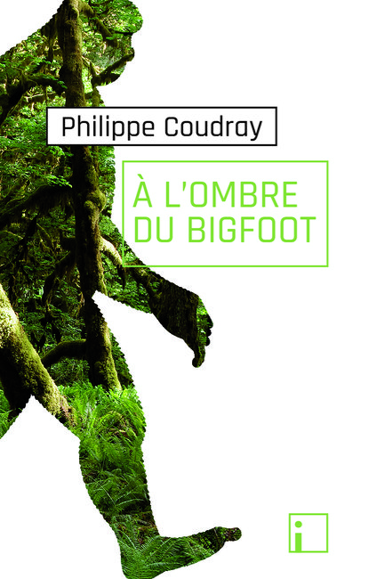PHILIPPE COUDRAY<br>A l'ombre du Bigfoot 