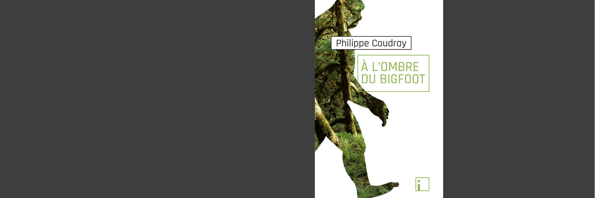 PHILIPPE COUDRAY<br>A l'ombre du Bigfoot 