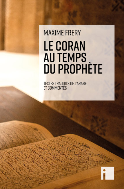 Maxime Frery<br>Le Coran au temps du Prophète
