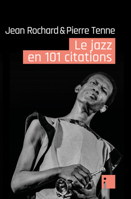 Jean Rochard, Pierre Tenne<br>Le jazz en 101 citations