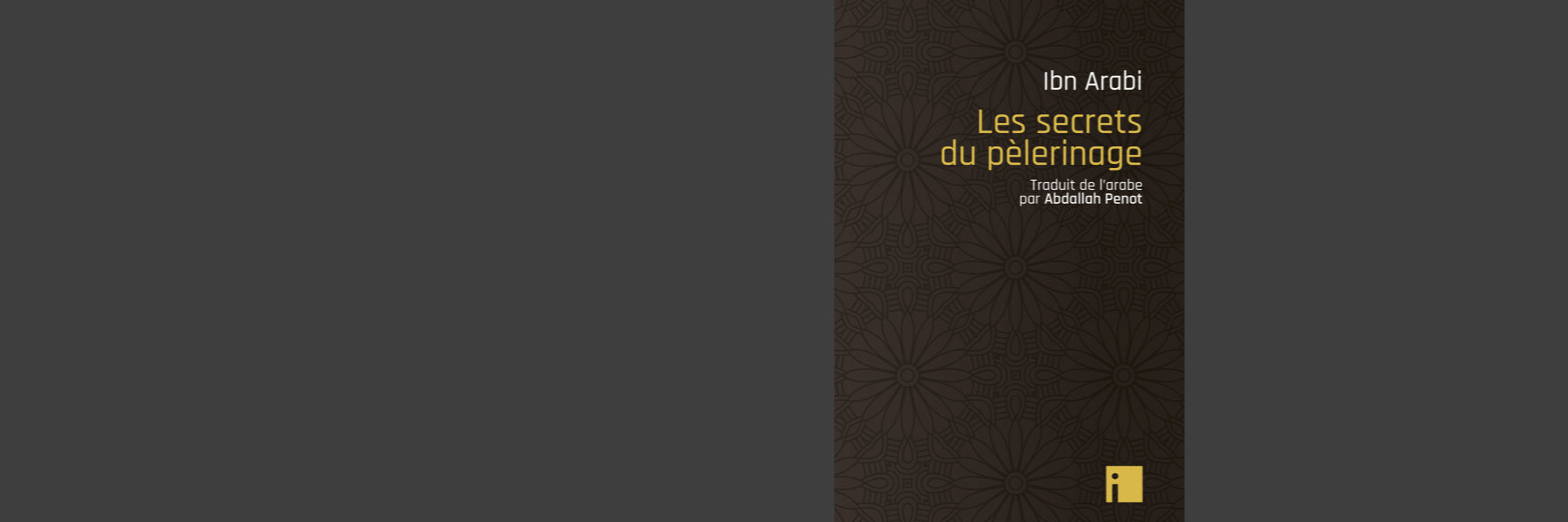 IBN ARABI<br>LES SECRETS DU PELERINAGE