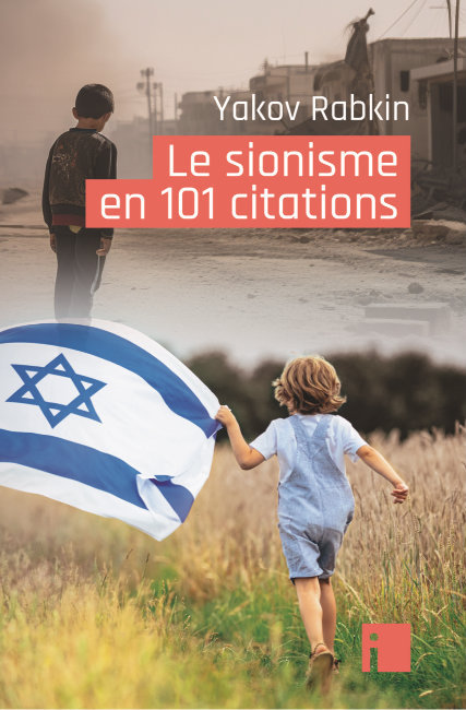 Yakov Rabkin<br>Le sionisme en 101 citations 
