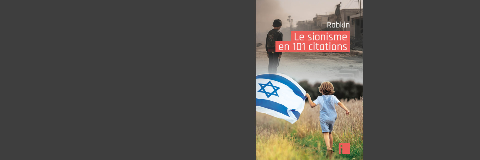 Yakov Rabkin<br>Le sionisme en 101 citations 