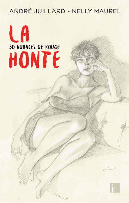La Honte, 50 nuances de rouge<br>André Juillard, Nelly Maurel