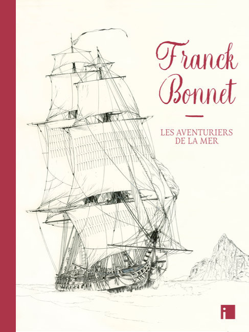 FRANCK BONNET<br>LES AVENTURIERS DE LA MER<br>L'ART DE LA MARINE